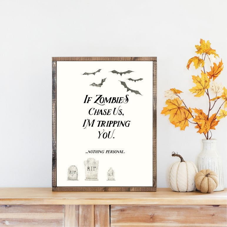 If Zombies Chase Us I'm Tripping You Canvas Printed Sign