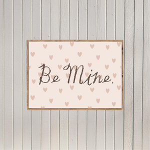 Be Mine Canvas Printed Sign