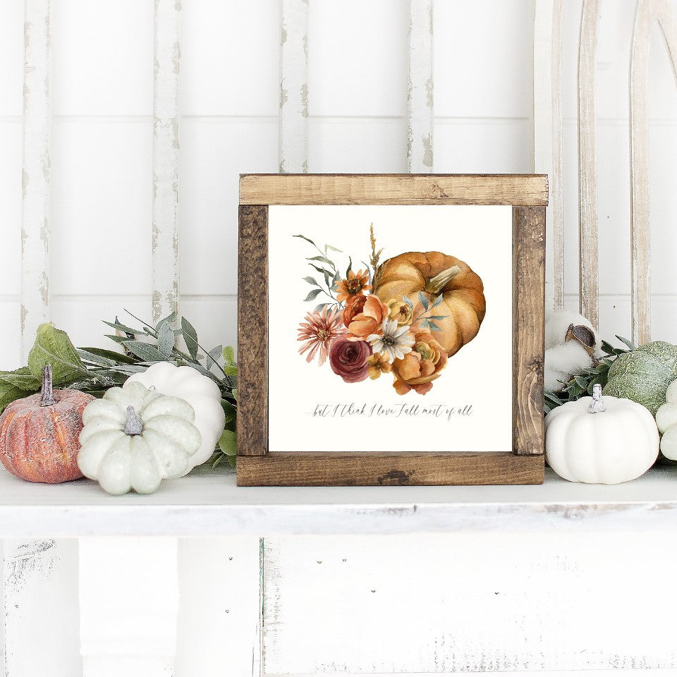 But I Think I Love Fall Most Of All Canvas Printed Sign