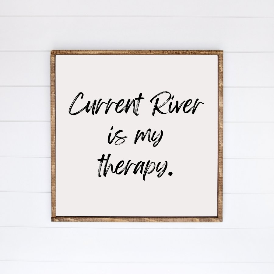 Current River Is My Therapy Canvas Printed Sign