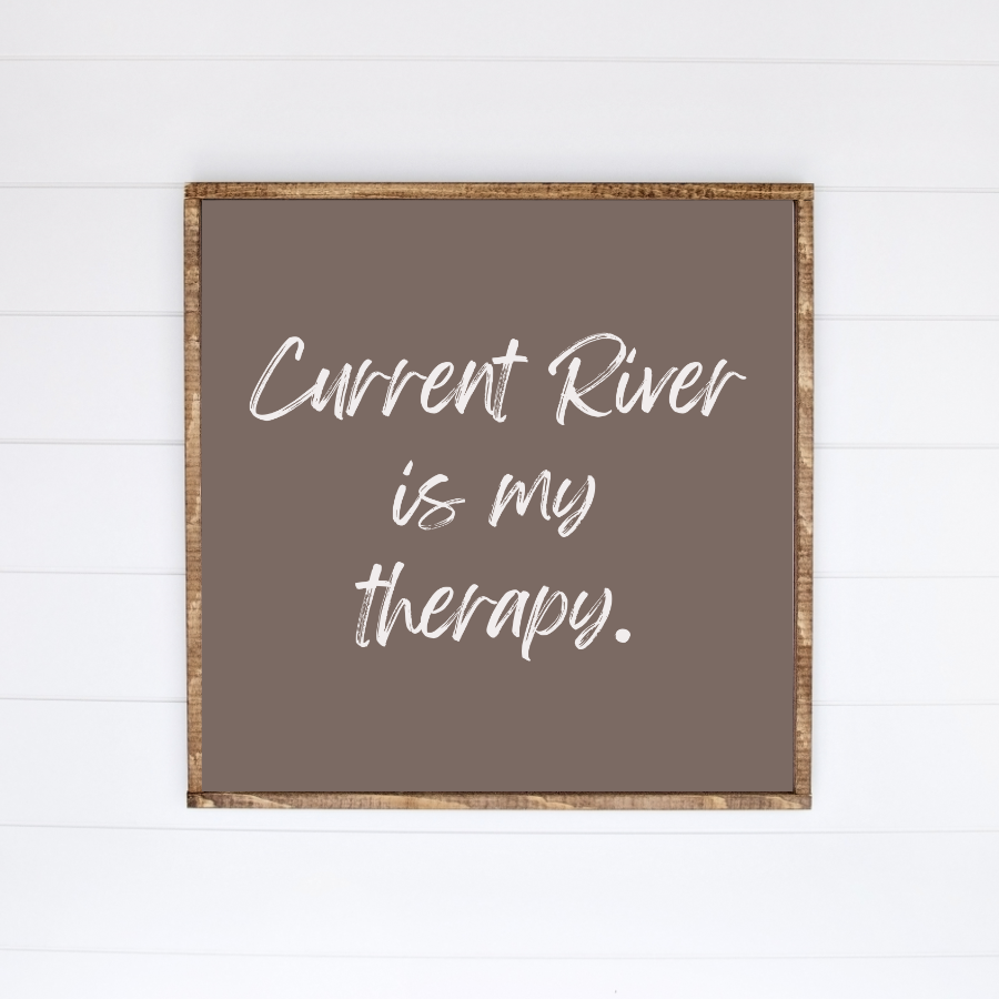 Current River Is My Therapy Canvas Printed Sign