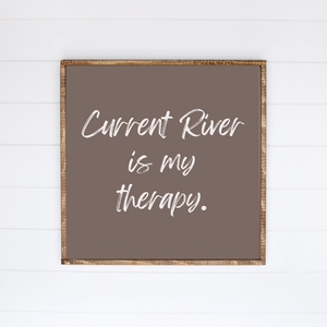 Current River Is My Therapy Canvas Printed Sign