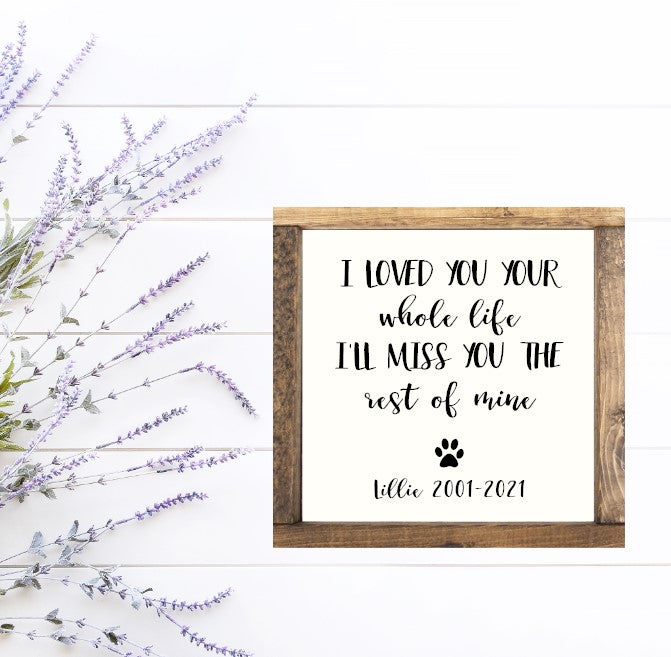 I Loved You Your Whole Life Wood Sign