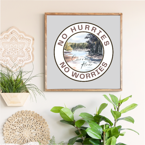 No Hurries No Worries River Canvas Printed Sign