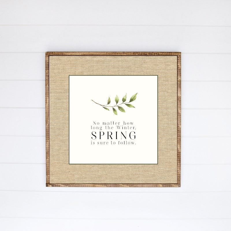 No Matter How Long The Winter, Spring Is Sure To Follow Canvas Printed Sign